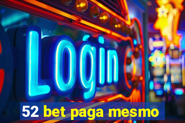 52 bet paga mesmo